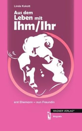 Aus dem Leben mit Ihm/Ihr