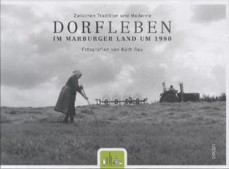 Zwischen Tradition und Moderne - Dorfleben im Marburger Land um 1980