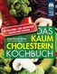 Das Kaum Cholesterin Kochbuch