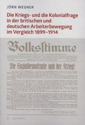 Die Kriegs- und die Kolonialfrage in der britischen und deutschen Arbeiterbewegung im Vergleich. 1899-1914