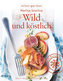 Wild und köstlich