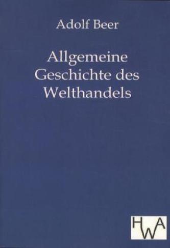 Allgemeine Geschichte des Welthandels