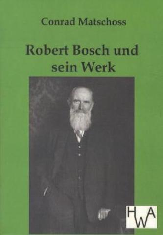 Robert Bosch und sein Werk
