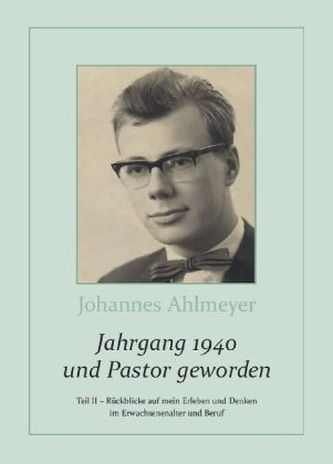 Jahrgang 1940 und Pastor geworden. Tl.2
