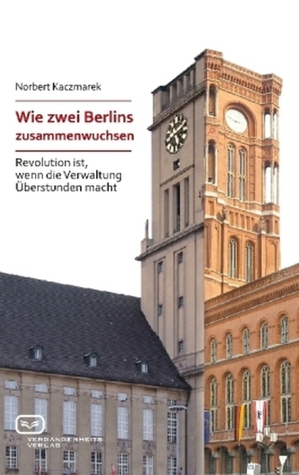 Wie zwei Berlins zusammenwuchsen