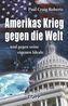 Amerikas Krieg gegen die Welt