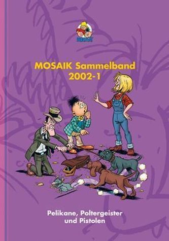 Mosaik Sammelband - Pelikane, Poltergeister und Pistolen