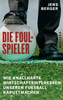 Der Kick des Geldes oder wie unser Fußball verkauft wird