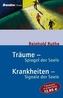Träume - Spiegel der Seele. Krankheiten - Signale der Seele