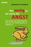 Wer mutig ist, der kennt die Angst