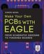 Make Your Own PCBs with EAGLE: From Schematic Designs to Finished Boards