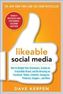 Likeable Social Media, Revised and Expanded: How to Delight Your Customers, Create an Irresistible Brand, and Be Amazing on Face