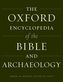 The Oxford Encyclopedia of the Bible and Archaeology