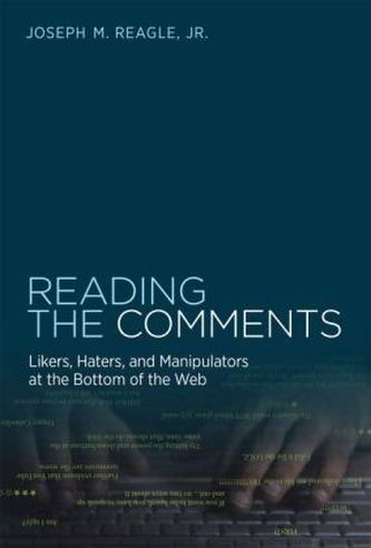 Reading the Comments - Likers, Haters, and Manipulators at the Bottom of the Web