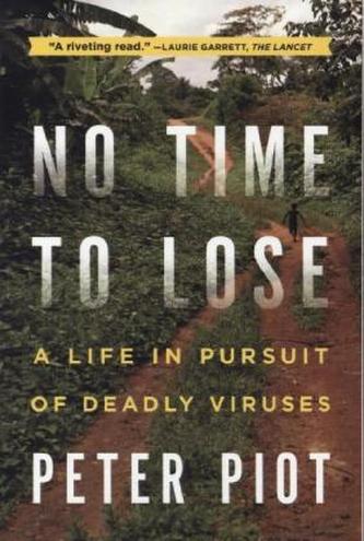 No Time to Lose - A Life in Pursuit of Deadly Viruses