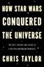 How Star Wars Conquered the Universe. Wie Star Wars das Universum eroberte, englische Ausgabe