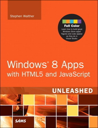 Windows 8 Metro Apps with HTML5 and JavaScript Unleashed