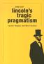 Lincoln's Tragic Pragmatism