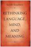 Rethinking Language, Mind, and Meaning