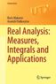 Real Analysis: Measures, Integrals and Applications
