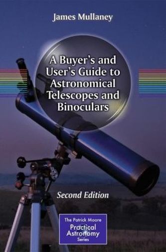 A Buyer's and User's Guide to Astronomical Telescopes and Binoculars