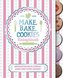 Make, Bake, Cookies