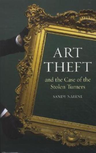 Art Theft and the Case of the Stolen Turners. Die leere Wand. Museumsdiebstahl, englische Ausgabe