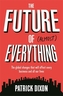 The Future of (Almost) Everything