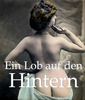 Ein Lob auf den Hintern
