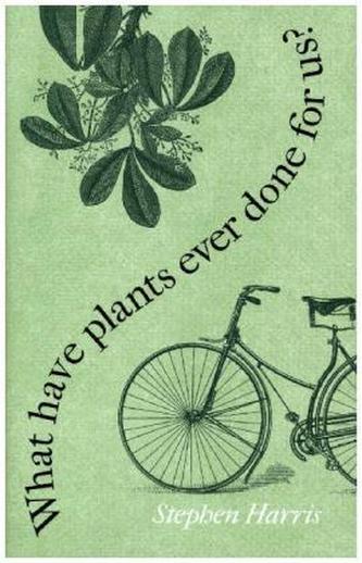 What Have Plants Ever Done for Us? - Western Civilization in Fifty Plants