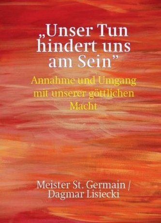 'Unser Tun hindert uns am Sein'