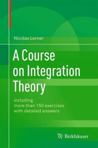 A Course on Integration Theory