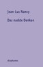 Das nackte Denken