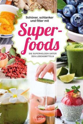 Schöner, schlanker und fitter mit Superfoods