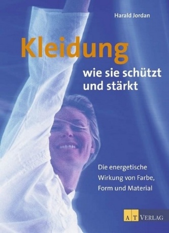 Kleidung, wie sie schützt und stärkt
