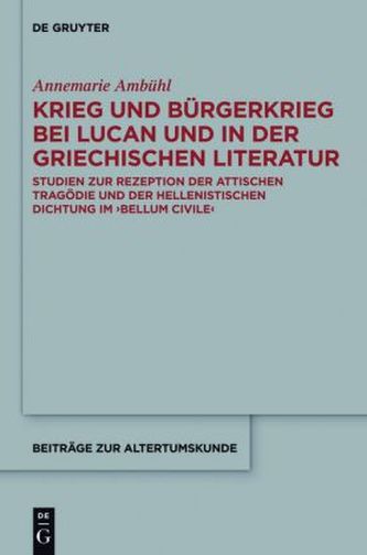 Krieg und Bürgerkrieg bei Lucan und in der griechischen Literatur