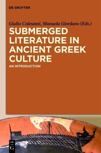 Submerged Literature in Ancient Greek Culture. Vol.1