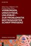 Verborgen, unsichtbar, unlesbar - zur Problematik restringierter Schriftpräsenz
