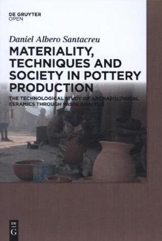 Materiality, Techniques and Society in Pottery Production