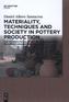 Materiality, Techniques and Society in Pottery Production