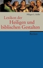 Lexikon der Heiligen und Biblischen Gestalten