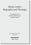 Martin Luther - Biographie und Theologie