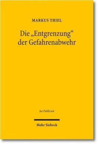 Die 'Entgrenzung' der Gefahrenabwehr