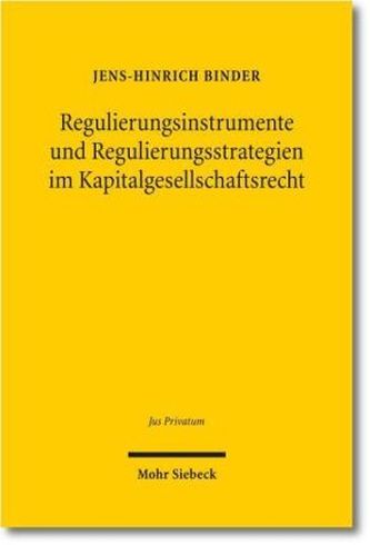 Regulierungsinstrumente und Regulierungsstrategien im Kapitalgesellschaftsrecht