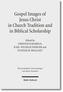 Gospel Images of Jesus Christ in Church Tradition and in Biblical Scholarship
