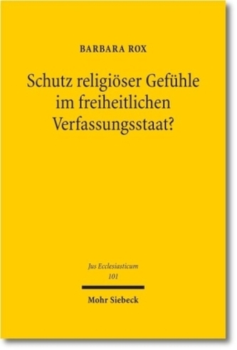 Schutz religiöser Gefühle im freiheitlichen Verfassungsstaat?