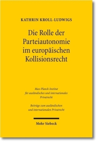 Die Rolle der Parteiautonomie im europäischen Kollisionsrecht