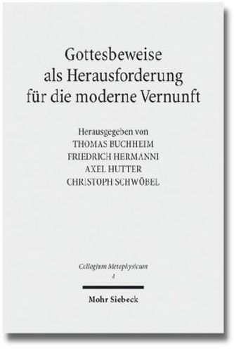 Gottesbeweise als Herausforderung für die moderne Vernunft