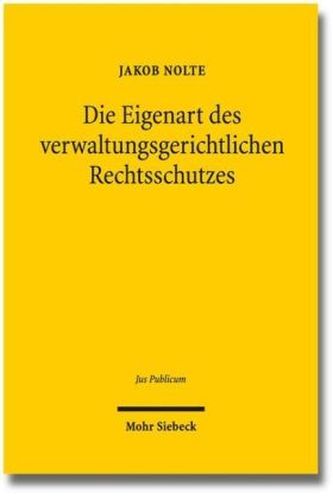 Die Eigenart des verwaltungsgerichtlichen Rechtsschutzes
