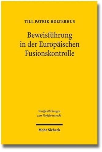 Beweisführung in der Europäischen Fusionskontrolle